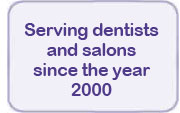 Serving Dentists and Salons since the year 2000